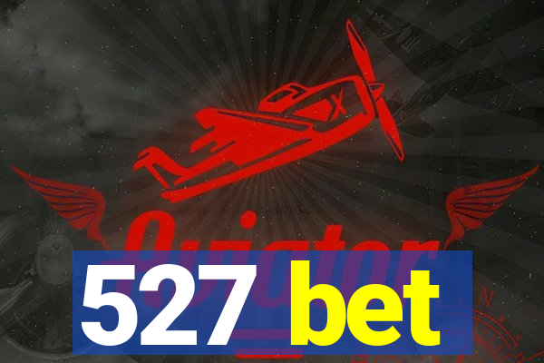 527 bet